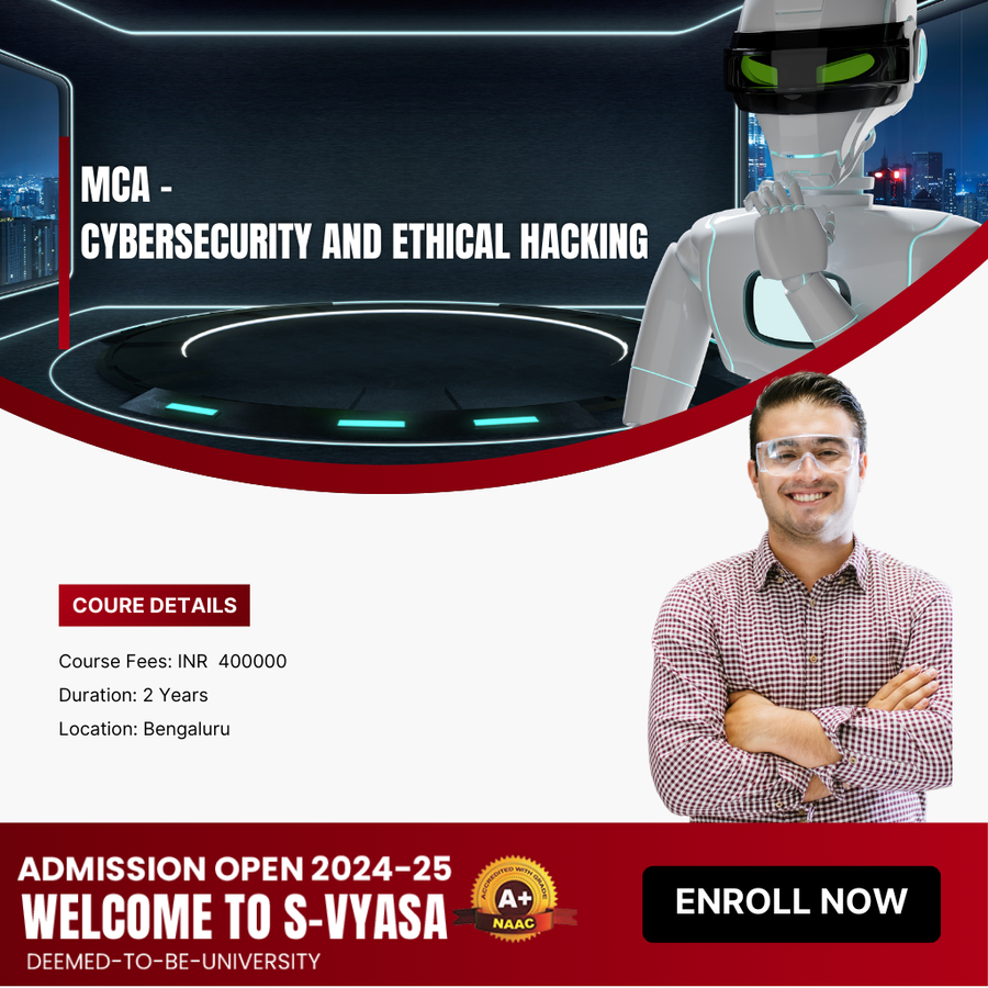 MCA in Cyber Security & Ethical Hacking at S-VYASA University, Bengaluru/Bangalore